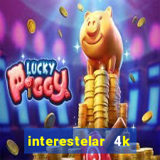 interestelar 4k dublado torrent